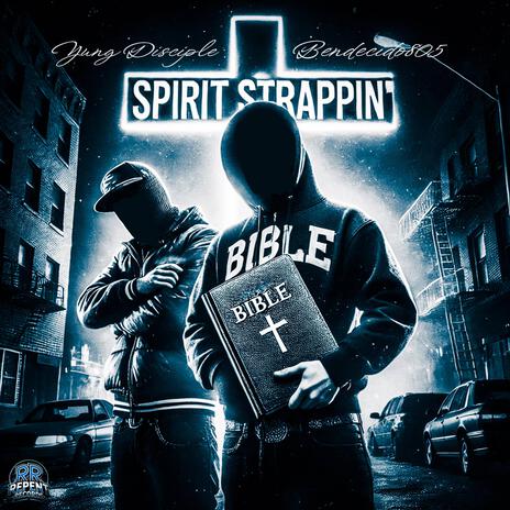 Spirit Strappin' ft. Bendecido805 | Boomplay Music