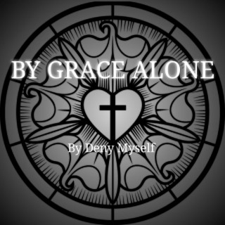 By Grace Alone lyrics | Boomplay Music