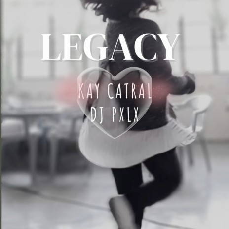 Legacy ft. DJ Pxlx | Boomplay Music