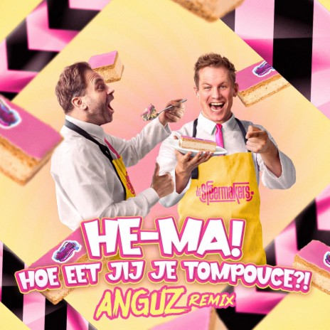 HE-MA! Hoe eet jij je Tompouce?! (Anguz Remix) ft. ANGUZ | Boomplay Music