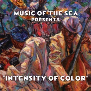 Music Of The Sea Presents: Intensity of Color