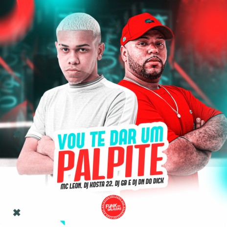 Vou Te Dar um Palpite ft. KOSTA, dj gb do dick & dj dn da vr | Boomplay Music