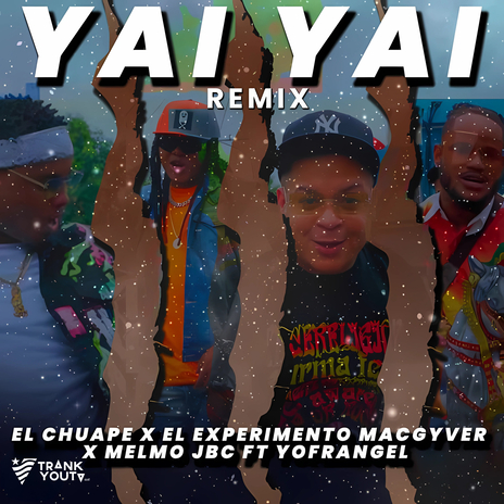 YAI YAI (Remix) ft. El Experimento (Macgyver), Melmo Jbc & Yofrangel | Boomplay Music