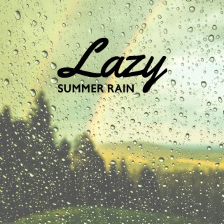 Lazy Summer Rain: Healing Music with Rain Sounds for Total Tranquality, Peaceful Sleep, Clear & Balance Emotions