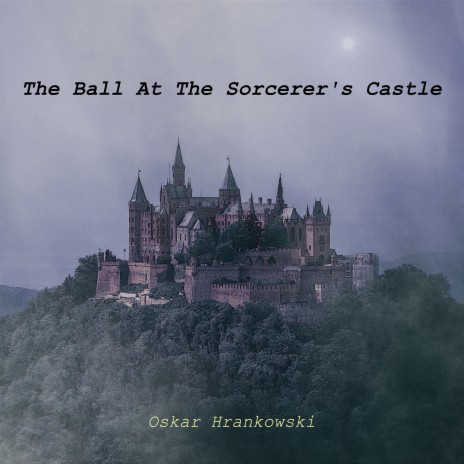 The Ball at the Sorcerer's Castle | Boomplay Music