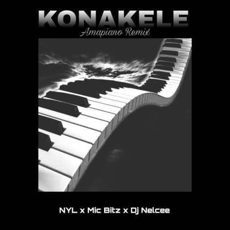 Konakele (Amapiano Remix) ft. Mic Bitz & Dj Nelcee | Boomplay Music
