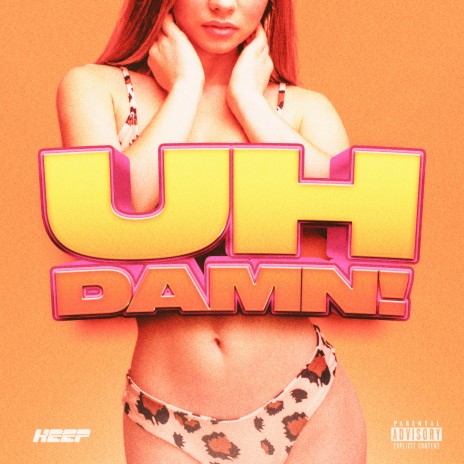 Uh Damn! ft. Juice Label | Boomplay Music