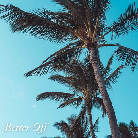 Better Off | Boomplay Music