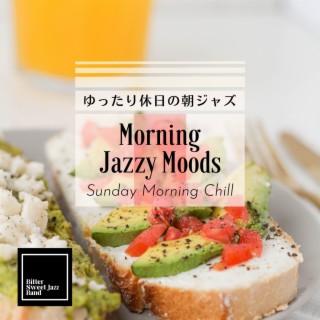 Morning Jazzy Moods:ゆったり休日の朝ジャズ - Sunday Morning Chill