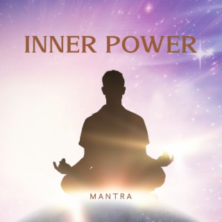 Inner Power Mantra: Divine Blessings, Healing Mantra Energy, Relaxing Music for Meditation