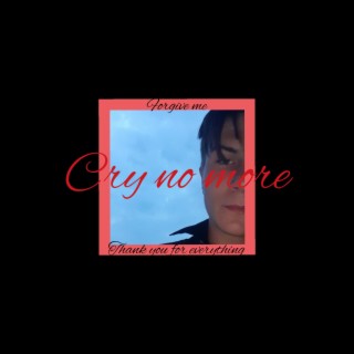 cry no more