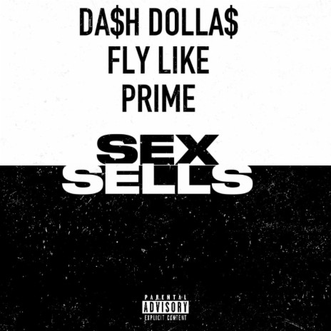 Sex Sells ft. Fly Like Prime | Boomplay Music
