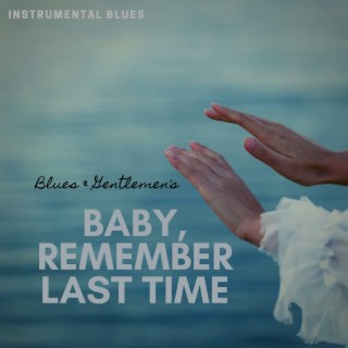 Baby, Remember Last Time (Instrumental Blues)