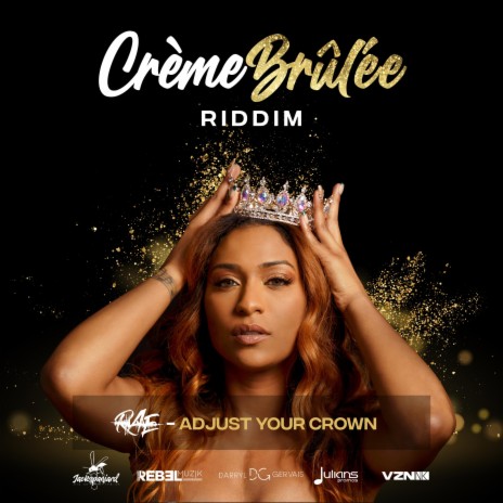 Adjust Your Crown (Crème Brûlée Riddim) ft. Rebel Muzik & Darryl Gervais
