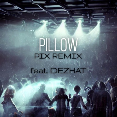 PIX (Remix) ft. DEZHAT | Boomplay Music