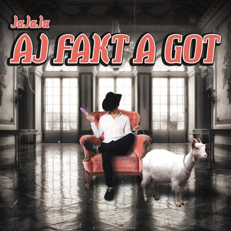 Aj Fakt A Got | Boomplay Music