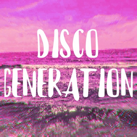 Disco Generation | Boomplay Music