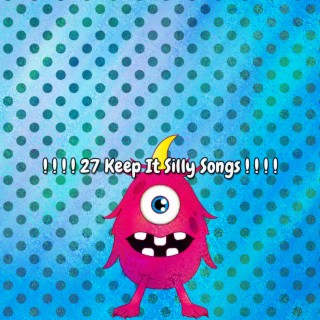 ! ! ! ! 27 Keep It Silly Songs ! ! ! !