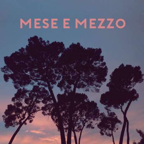 Mese e mezzo | Boomplay Music