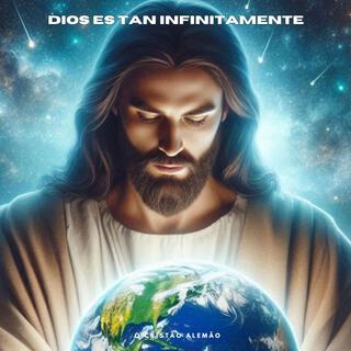 Dios es tan infinitamente