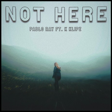 Not Here ft. K Klipz | Boomplay Music