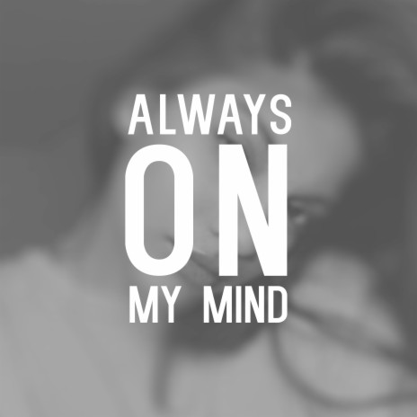 Always on My Mind | Boomplay Music