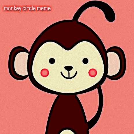Monkey Circle Meme | Boomplay Music