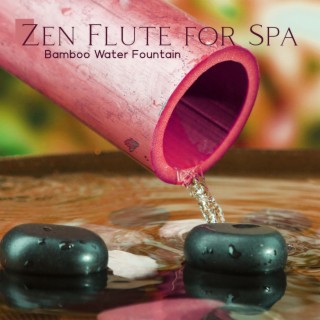 Zen Flute for Spa: Bamboo Water Fountain, Soothing Nature Music for Massage, Wellness and Stress Relief