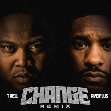 Change (Remix) ft. T-Rell | Boomplay Music