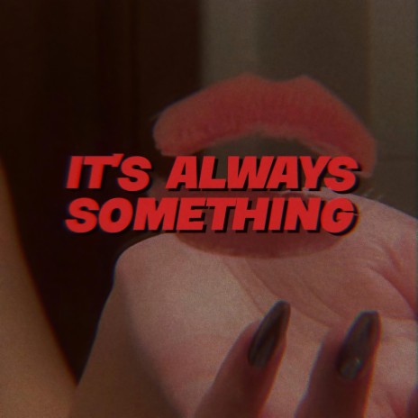 It's Always Something ft. Xuitcasecity | Boomplay Music