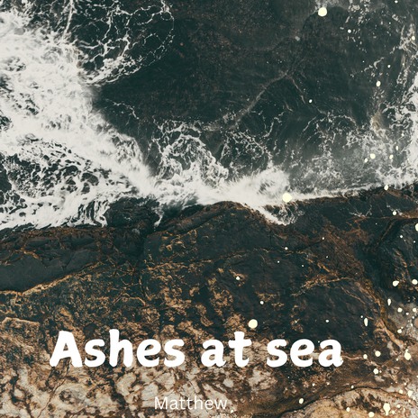 Ashes at sea | Boomplay Music