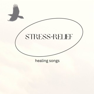 Stress-Relief Healing Songs: Soft Music Playlist to Minimize the Chronic Stress of Daily Life and Be Relaxed