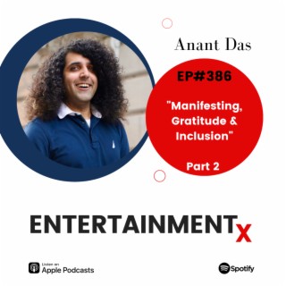 Anant Das Part 2 ”Manifesting, Gratitude & Inclusion”