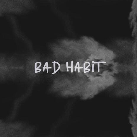 bad habit | Boomplay Music