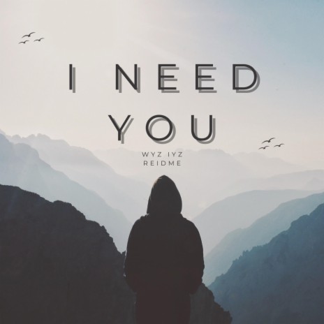 I Need You ft. ReidMe | Boomplay Music