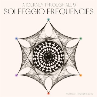 Solfeggio Frequencies Music : A Journey Through All 9 Solfeggio Frequencies