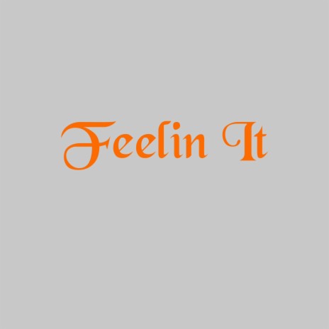 Feelin It ft. Freshy | Boomplay Music