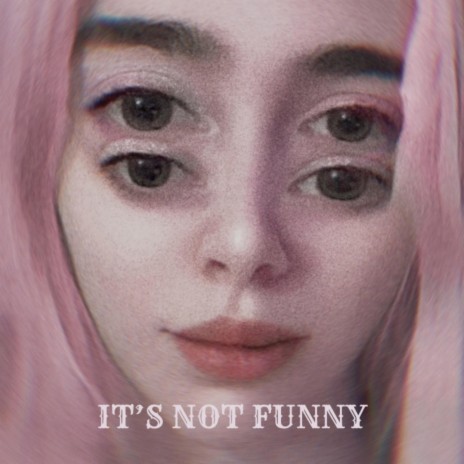 It's Not Funny | Boomplay Music