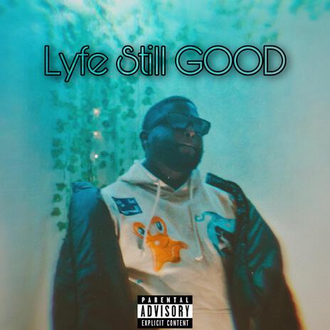 Lyfe Still Good | Boomplay Music