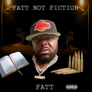 FATT NOT FICTION