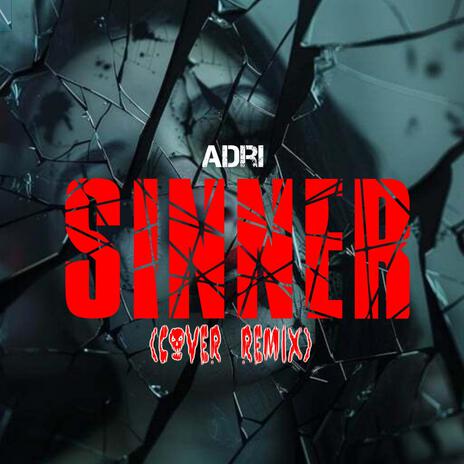 Sinner (Cover Remix) ft. Adri | Boomplay Music