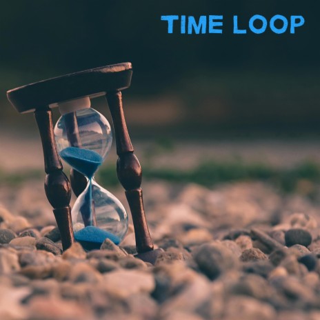 Time Loop | Boomplay Music