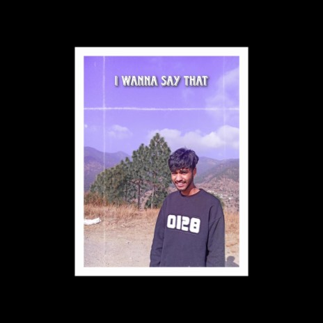 I wanna say that | Boomplay Music