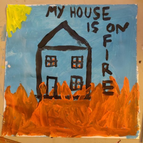 My House is on Fire | Boomplay Music