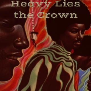 Heavy Lies the Crown