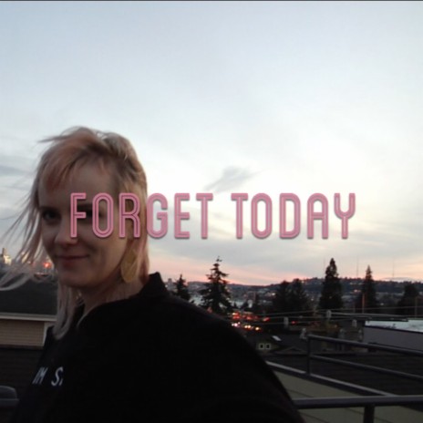 Forget Today | Boomplay Music