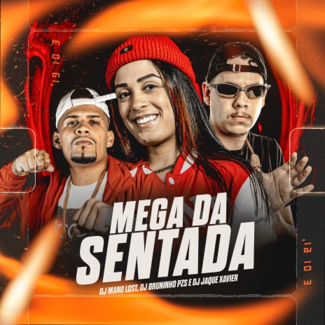 Mega da Sentada ft. DJ Jaque Xavier & Dj Mano Lost | Boomplay Music