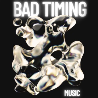 Bad Timing lyrics | Boomplay Music