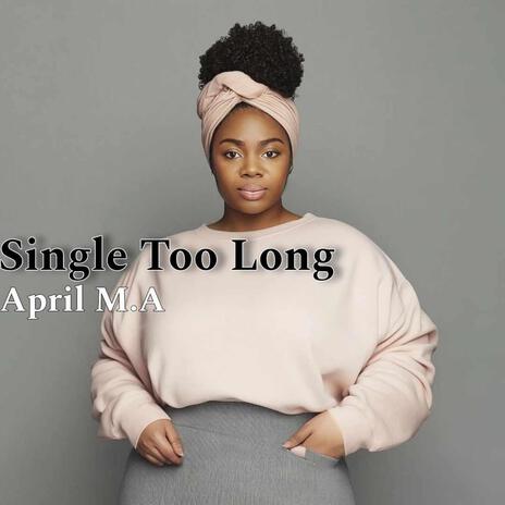 Single Too Long | Boomplay Music