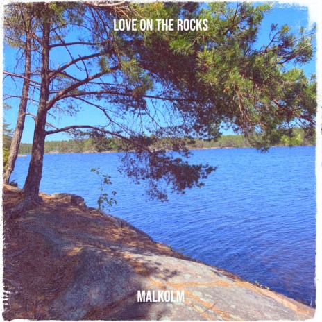 Love on the Rocks | Boomplay Music